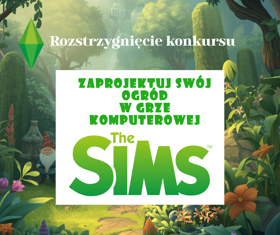 Konkurs „Zaprojektuj swój ogród w grze komputerowej The Sims” – rozstrzygnięcie i zaproszenie na wręczenie nagród.